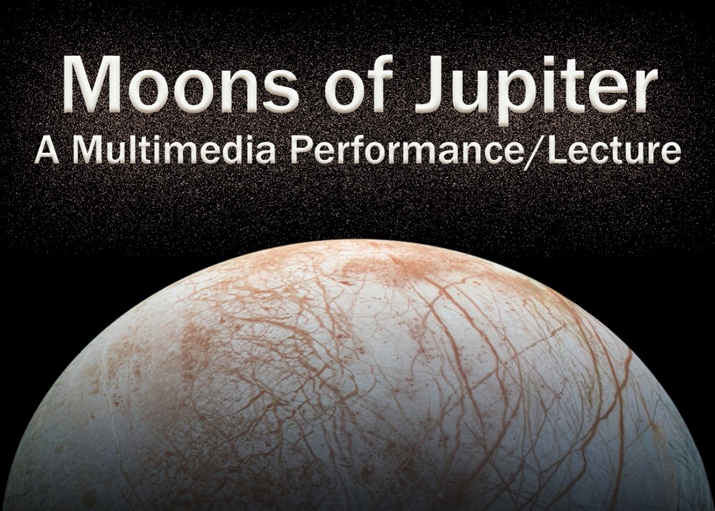 Text: Moons of Jupiter. A multimedia performance/lecture.