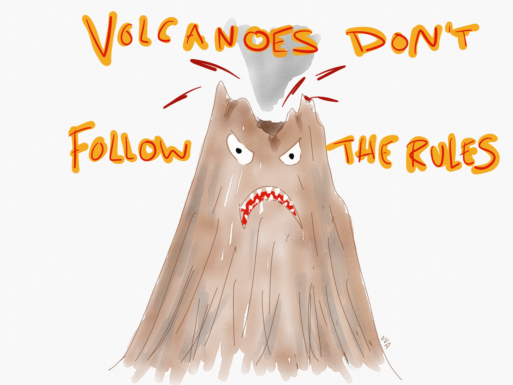 Cartoon of angry volcano with caption "Volcanoes Don't Follow The Rules."